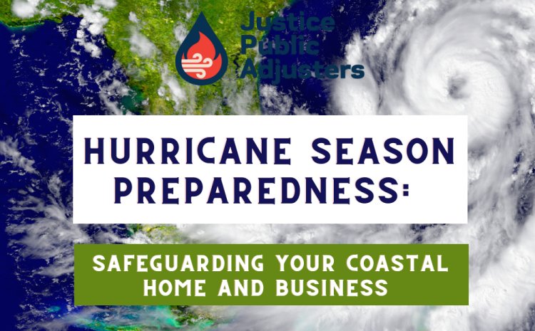  Hurricane Season Preparedness: Safeguarding Your Coastal Home and Business 